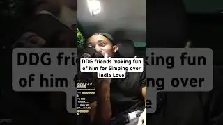 DDG friends making fun of him for Simping over India Love