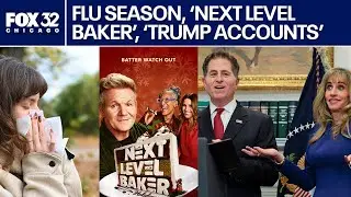 Rising flu cases, &lsquo;Next Level Baker&rsquo; and new &lsquo;Trump accounts&rsquo; | ChicagoNOW