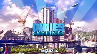 Cities: Skylines | The Classics | Neil Arbitter - The Comedians IV