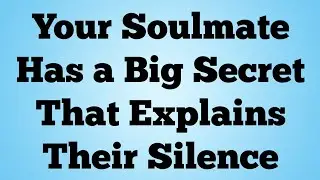 ✝️Your Soulmate Has a Big Secret That Explains Their Silence..