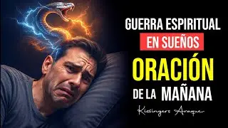 🔥Dios me mostró la guerra espiritual en sueños | 17 octubre | Oración de la mañana Kissingers Araque