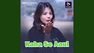 Kaha Se Aaul