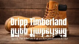 Dripp Timberland 🥾 | Speedy TKF ft Bèl atis X Ak 100 flow & Tikè Drill Instrumental |