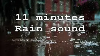 Rain 11 minutes sound for sleeping, meditation & relaxation - Master Number 11 (10 minutes)