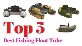 Top 5 Best Fishing Float Tube: Best Fishing Float Tube Reviews | Top Best Fishing Float Tube