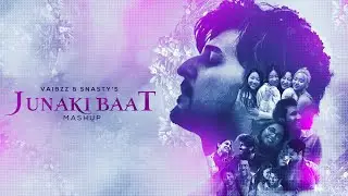 Junaki Baat (Mashup) - Vaibzz X @snastymusic  &bull; @klanzmusic [Bollywood Music]