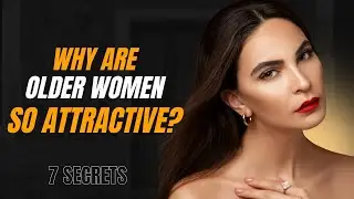 Why Are Older Women So Attractive &mdash; 7 Secret Reasons Younger Men Love Them