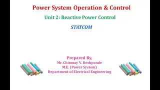 Lec_10_Reactive Power Control_Working principle, circuit diagram, VI characteristics of STATCOM
