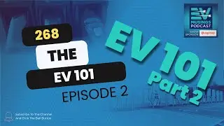 268 EV101 Episode 2