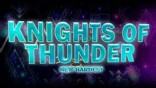 [NEW HARDEST] KNIGHTS OF THUNDER 100% by HangerLord (TOP 68)