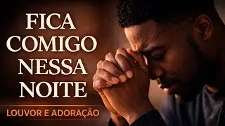 FICA COMIGO NESSA NOITE - Louvor & Adoração Para Quem Se Sente Sozinho (Música Gospel IA)