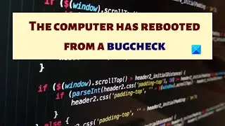 The computer has rebooted from a bugcheck