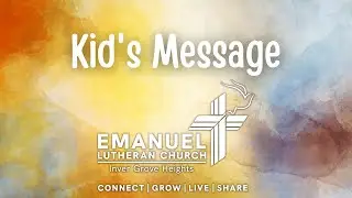 Emanuel Lutheran Church Children's Message | January18, 2026