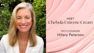 Meet Chebula Extreme Cream with Hillary Peterson, founder of True Botanicals