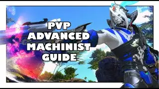 FFXIV The Advanced Guide To Machinist PVP Devastate Your Enemies