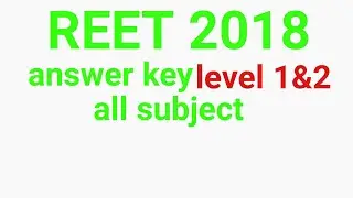 Reet 2018 answer key for all subjects