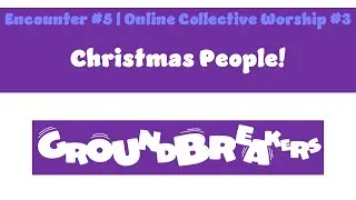 Encounters #5 (Online Collective Worship #3) | Christmas People
