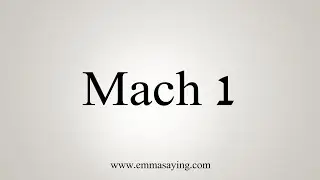How To Say Mach 1
