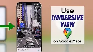 Google Maps Immersive View! [How to Use on iPhone/Android]