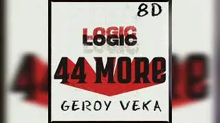 Logic - 44 More 8d by geroy veka