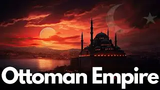 The shocking history of the Ottoman Empire