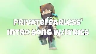 PrivateFearless' Intro Song w/Lyrics *OLD*