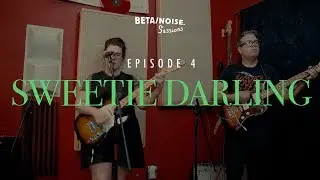 Sweetie Darling - Beta/Noise.Sessions | EPIDOSE 4
