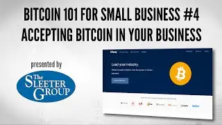 Bitcoin 101 for Small Business Pt 4 &ndash; Accepting Bitcoin in Your Business
