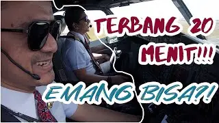 [PENAMPAKAN RUANG KEMUDI] TERBANG 20 MENIT?! RUTE TERCEPAT NIH BRAY!!!
