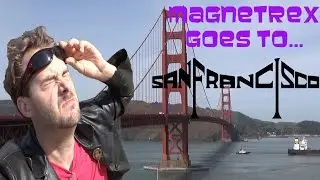 Magnetrex goes to...San Francisco (2017)