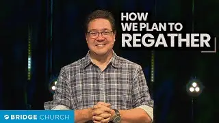 How We Plan To ReGather