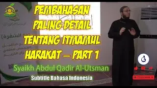 [PART 1] - PEMBAHASAN PALING DETAIL TENTANG ITMAMUL HARAKAT | SYAIKH ABDUL QADIR AL-UTSMAN