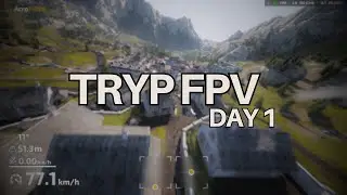 Day 1 | Learning TRYP FPV