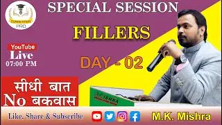 SPECIAL SESSION ( FILLERS ) DAY-02  BY M K Mishra II English