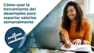 Cómo usar la herramienta del desempleo para reportar salarios semanalmente
