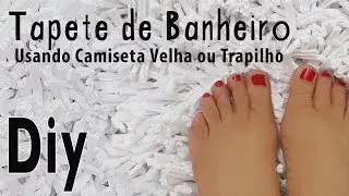 Diy, Tapete de Banheiro Utilizando Camiseta Velha ou Trapilho Fio de Malha