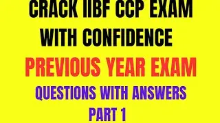MASTER IIBF CCP CERTIFICATION: LAST YEAR’S IIBF QUESTIONS BREAKDOWN!
