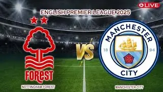 🔴Live Nottingham Forest Vs Manchester City | English Premier League 2025 | Live Score