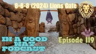 Episode 119 - 888 Lions Gate, Bat Spirit Animal, Story Time - Eye See You - Throat Chakra