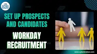 Set Up Prospects & Candidates | Workday Recruitment Course |  Workday Recruitment | Cyberbrainer