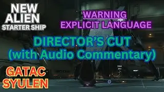 Star Citizen Gameplay | DIRECTORS CUT (with Audio Commentary) NEW Alien Starter Ship!!!