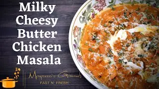 Milky Cheesy Butter Chicken Masala Recipe| Boneless Butter Chicken| Creamy Butter Masala Gravy