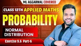 📚Class 12 Applied Maths Normal Distribution| Exercise 9.6 ML Aggarwal | CA Ankush Raj | Sri Kautilya
