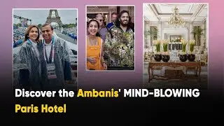 Discover the Ambanis' MIND-BLOWING Paris Hotel: Inside Their Lavish Stay!
