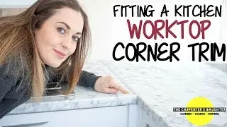 Fitting Kitchen Worktop Corner Joint Trim | The Carpenter's Daughter