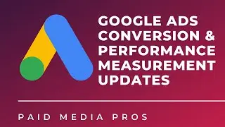 Google Ads Conversion Measurement Updates