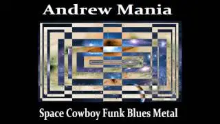 Andrew Mania - Space Cowboy funk blues metal