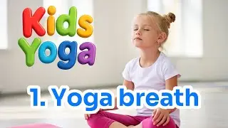 Kids Yoga | 1. Yoga Breath | Simple Breathing Exercise for Children