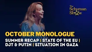 The Schuman Show: October Opening Monologue | Summer recap, SOTEU, DJT & Putin, Updates in Gaza