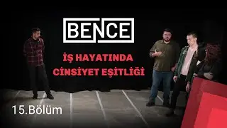 BENCE | 15. Bölüm: 